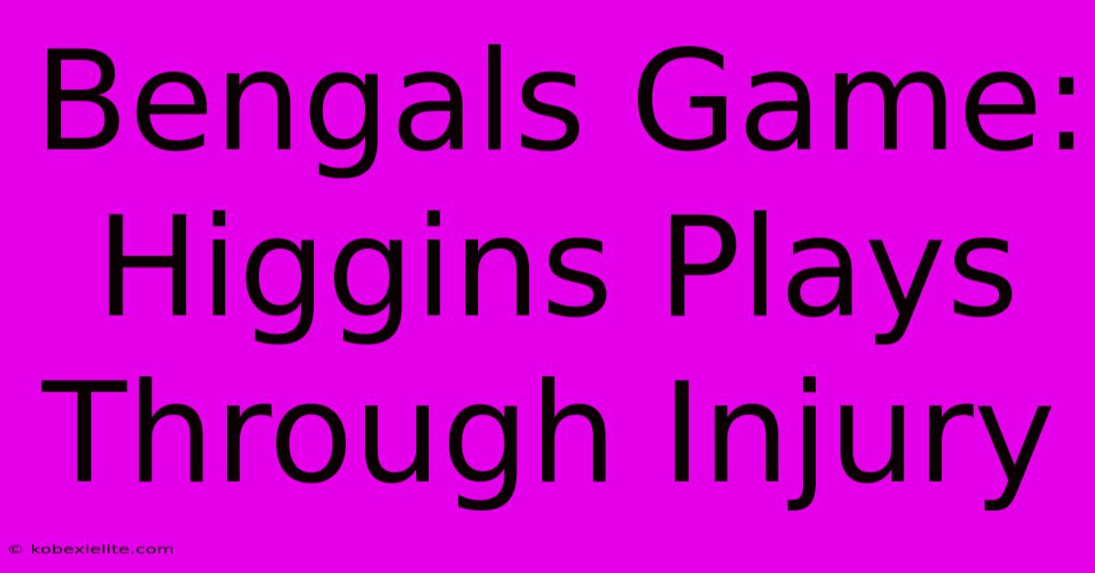 Bengals Game: Higgins Plays Through Injury