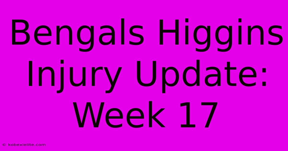 Bengals Higgins Injury Update: Week 17