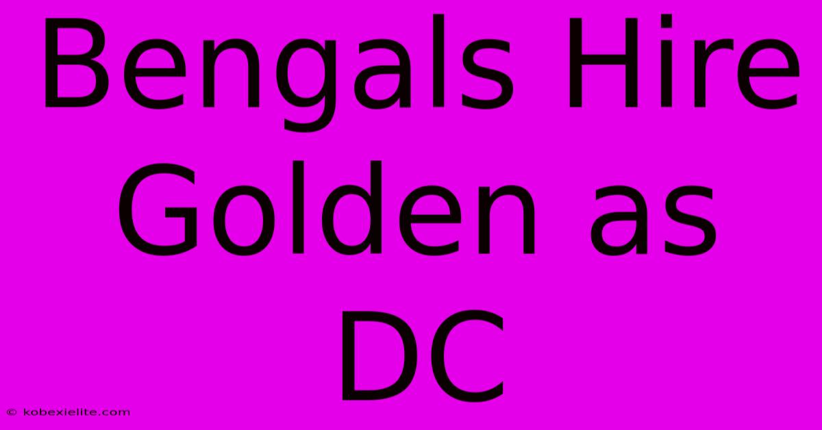 Bengals Hire Golden As DC