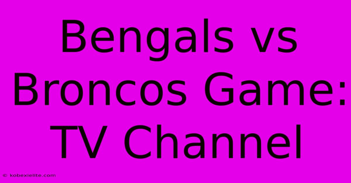 Bengals Vs Broncos Game: TV Channel