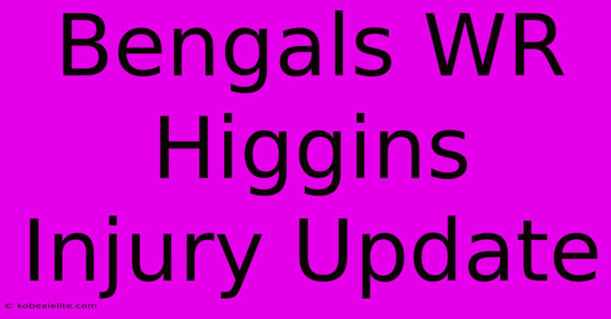 Bengals WR Higgins Injury Update