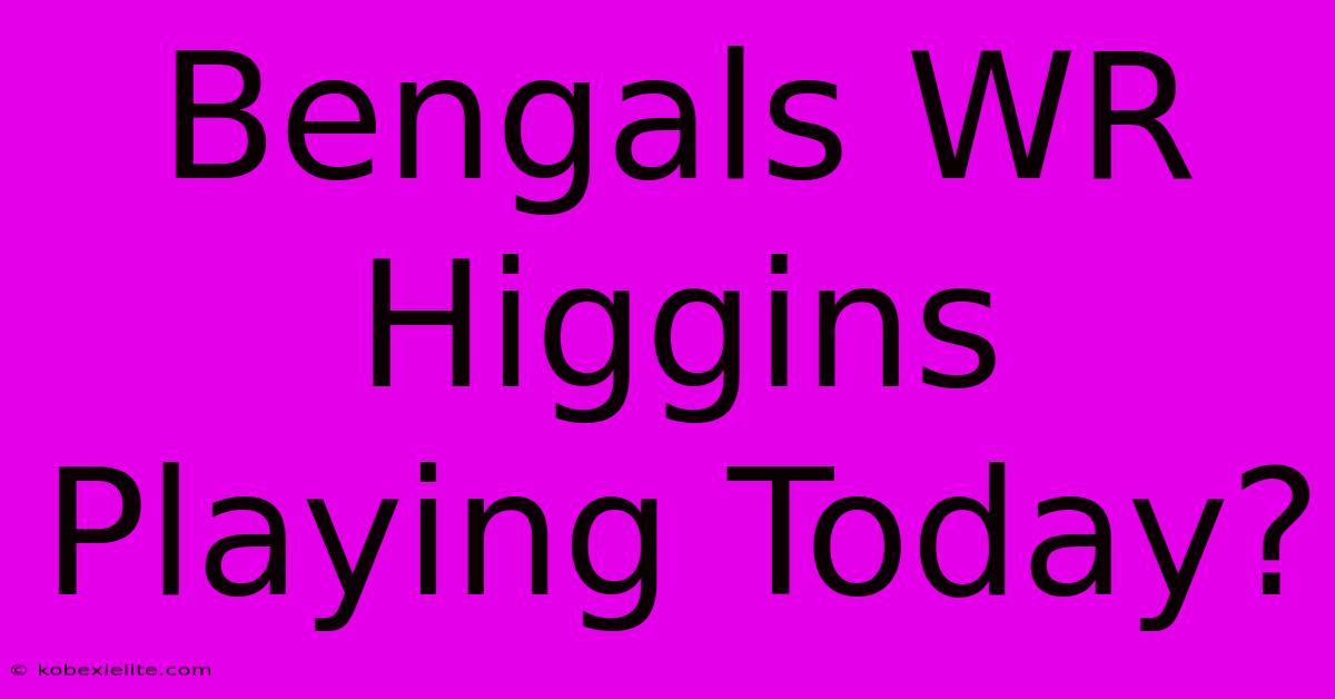 Bengals WR Higgins Playing Today?