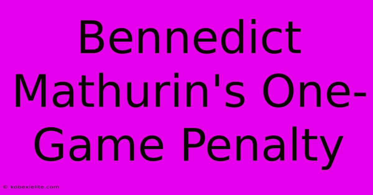 Bennedict Mathurin's One-Game Penalty