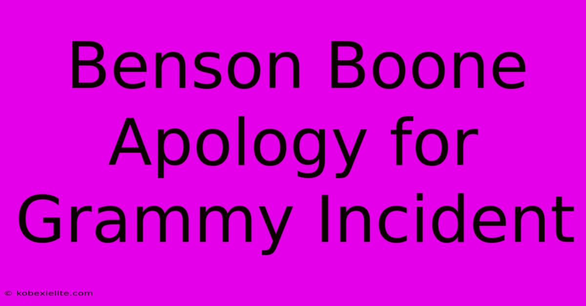 Benson Boone Apology For Grammy Incident