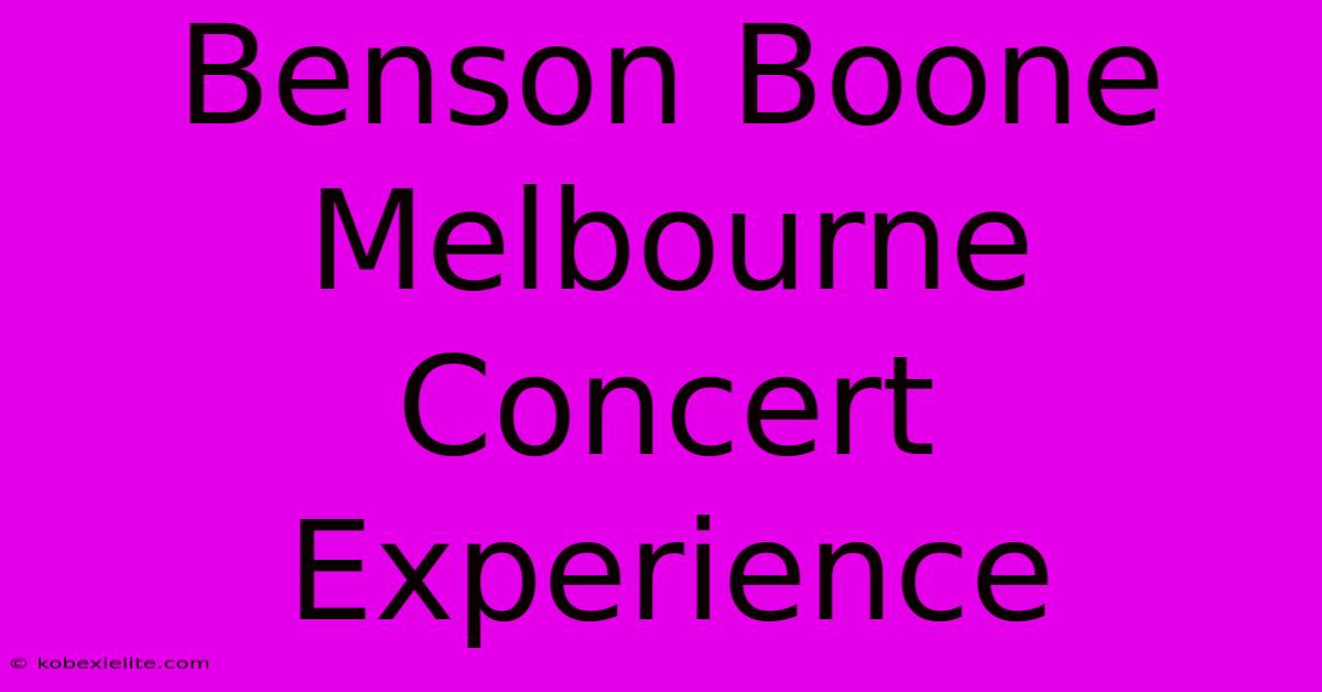 Benson Boone Melbourne Concert Experience