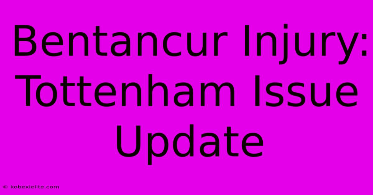 Bentancur Injury: Tottenham Issue Update