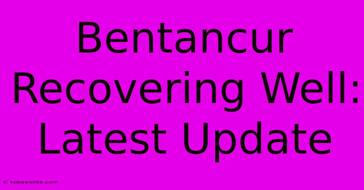 Bentancur Recovering Well: Latest Update