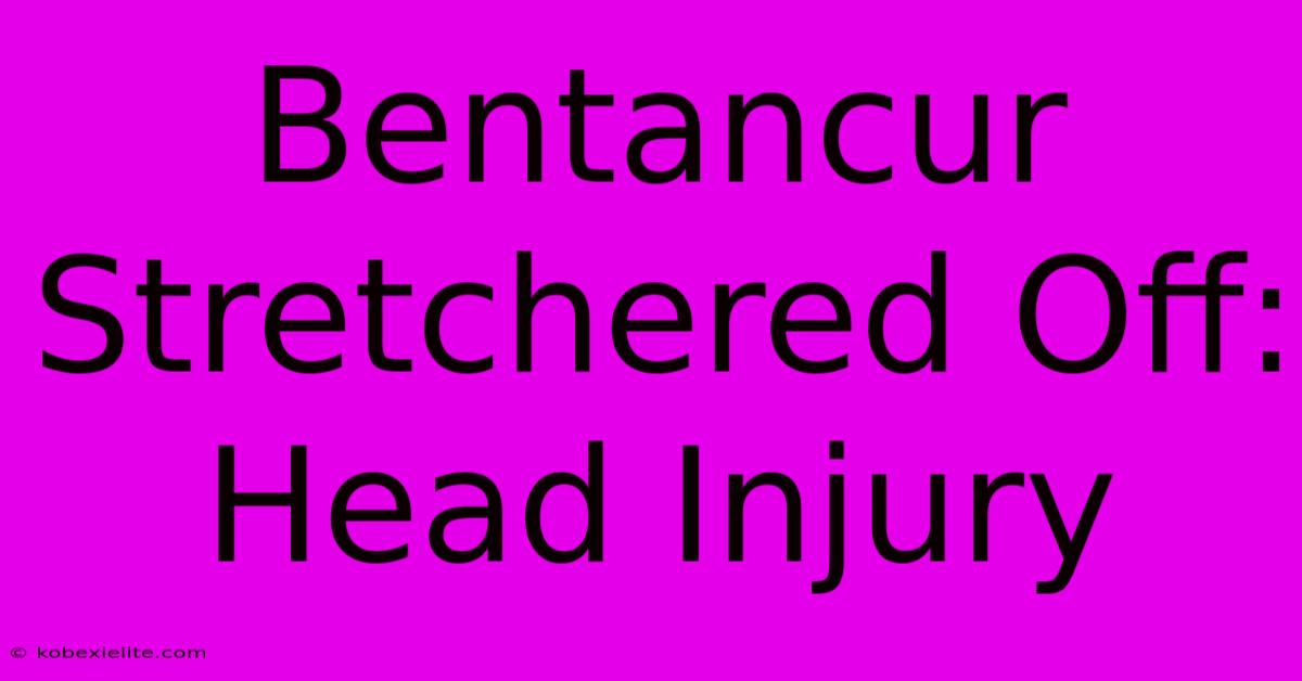 Bentancur Stretchered Off: Head Injury