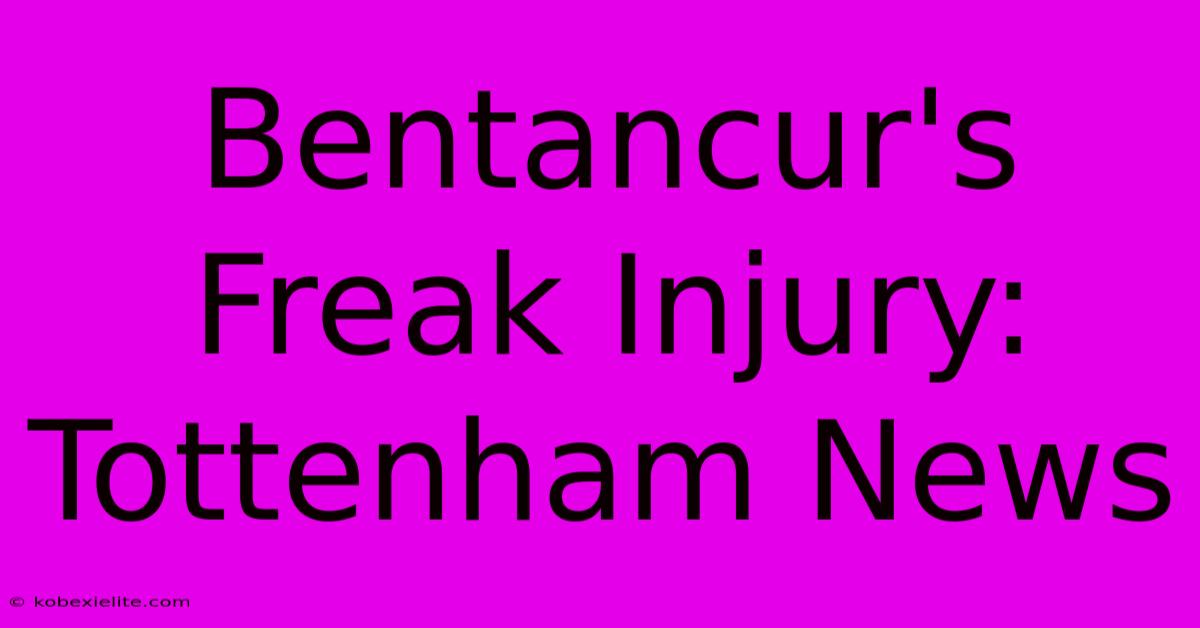 Bentancur's Freak Injury: Tottenham News