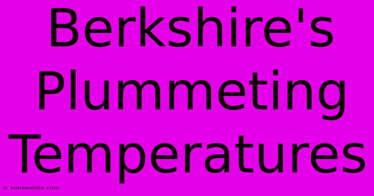 Berkshire's Plummeting Temperatures