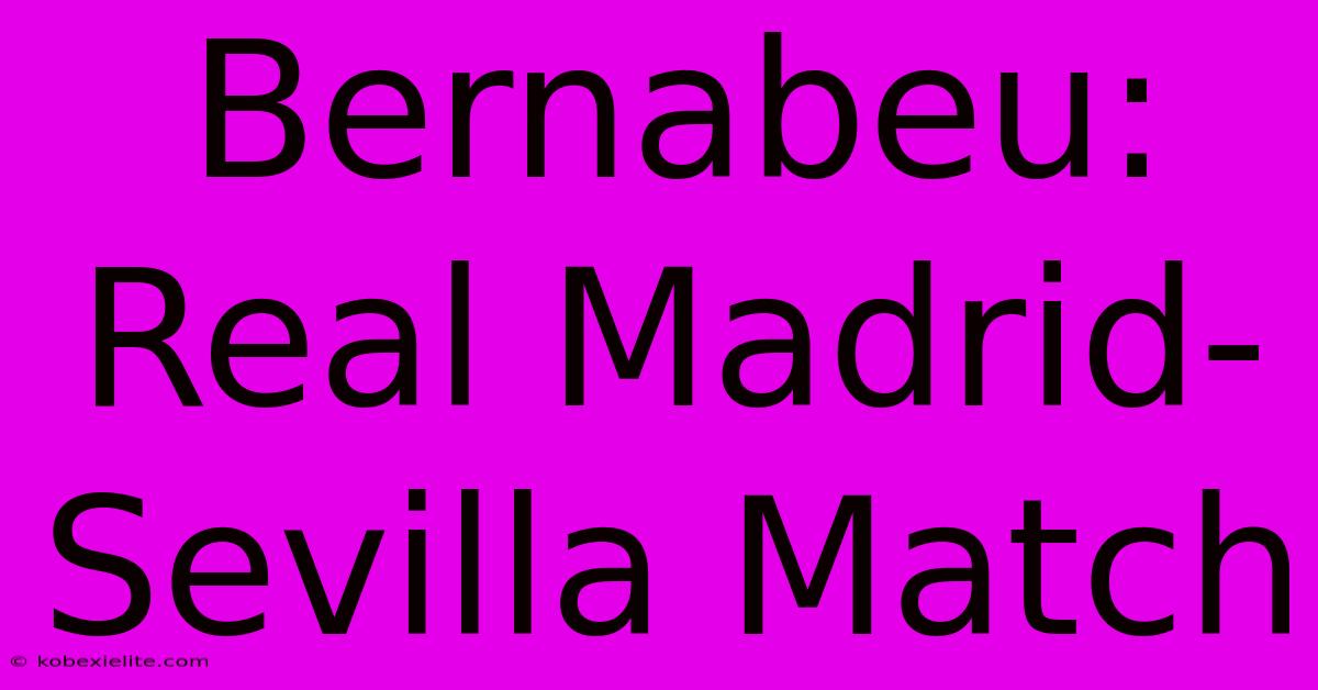 Bernabeu: Real Madrid-Sevilla Match