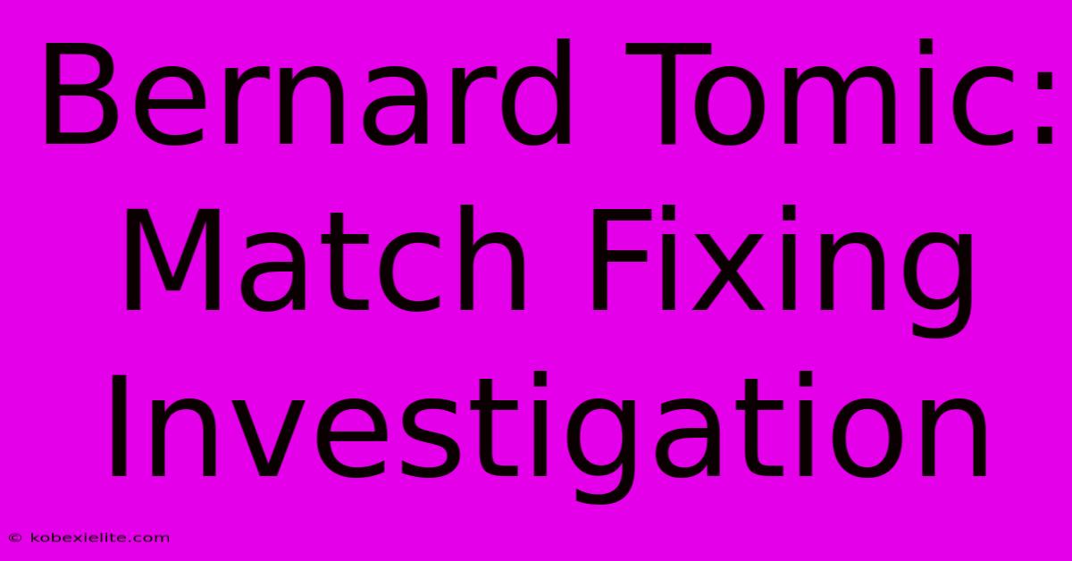 Bernard Tomic: Match Fixing Investigation