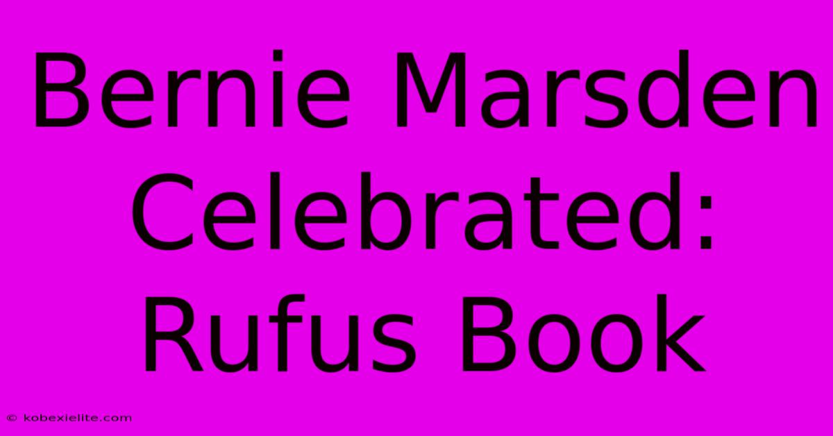 Bernie Marsden Celebrated: Rufus Book