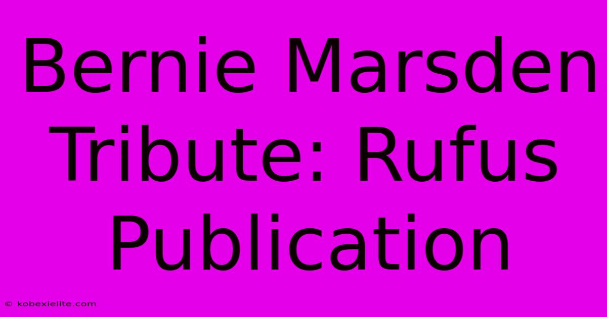 Bernie Marsden Tribute: Rufus Publication