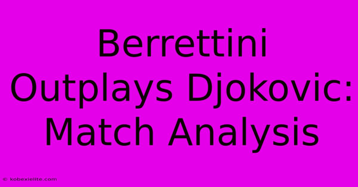 Berrettini Outplays Djokovic: Match Analysis