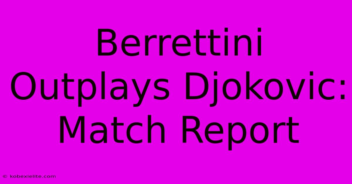 Berrettini Outplays Djokovic: Match Report