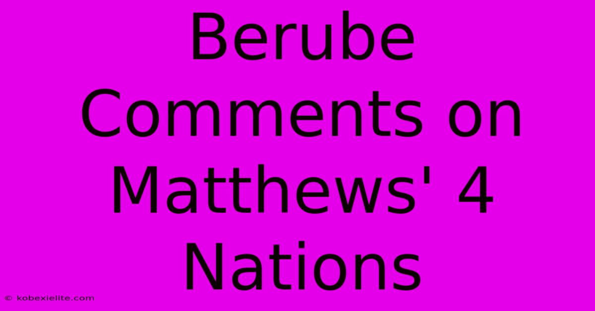 Berube Comments On Matthews' 4 Nations