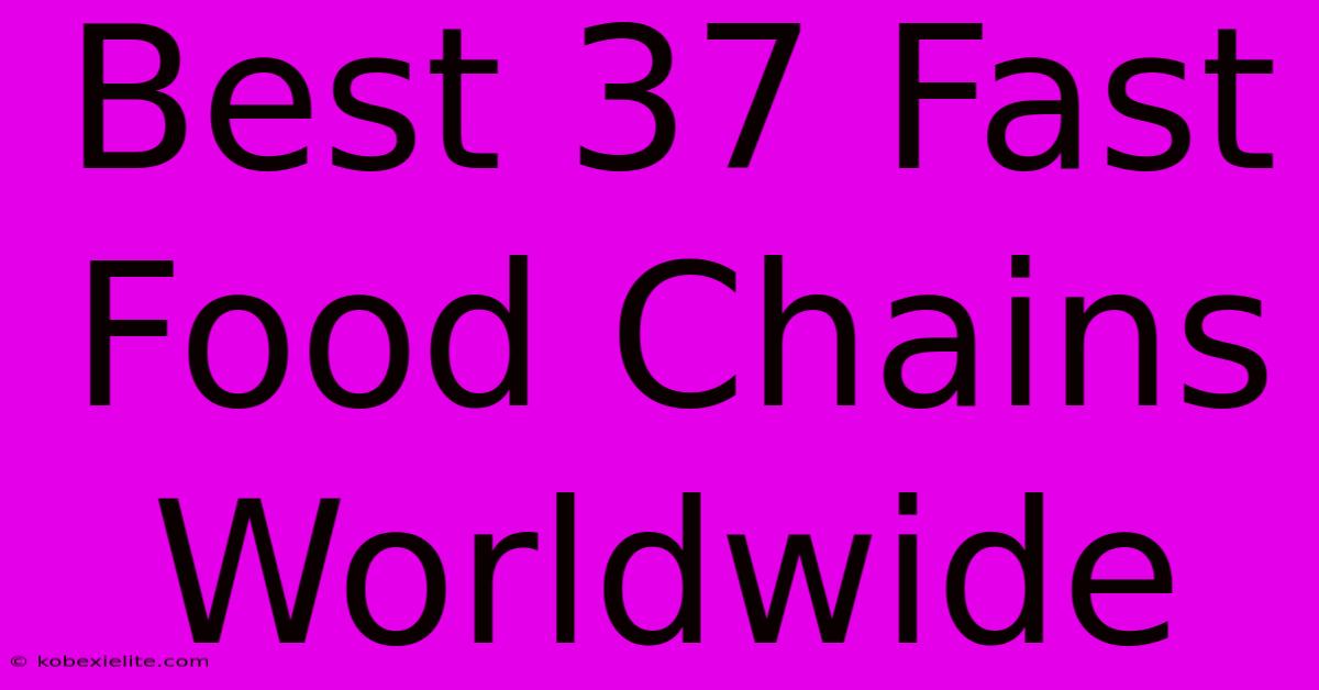 Best 37 Fast Food Chains Worldwide Best 37 Fast Food Chains Worldwide
