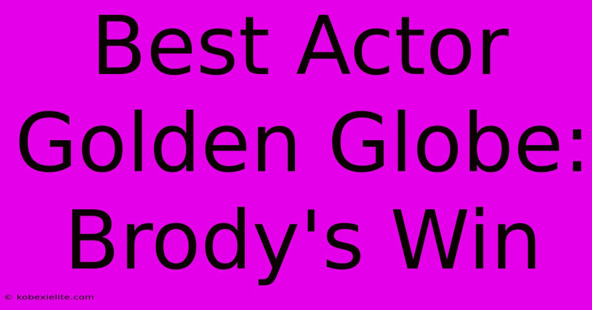 Best Actor Golden Globe: Brody's Win