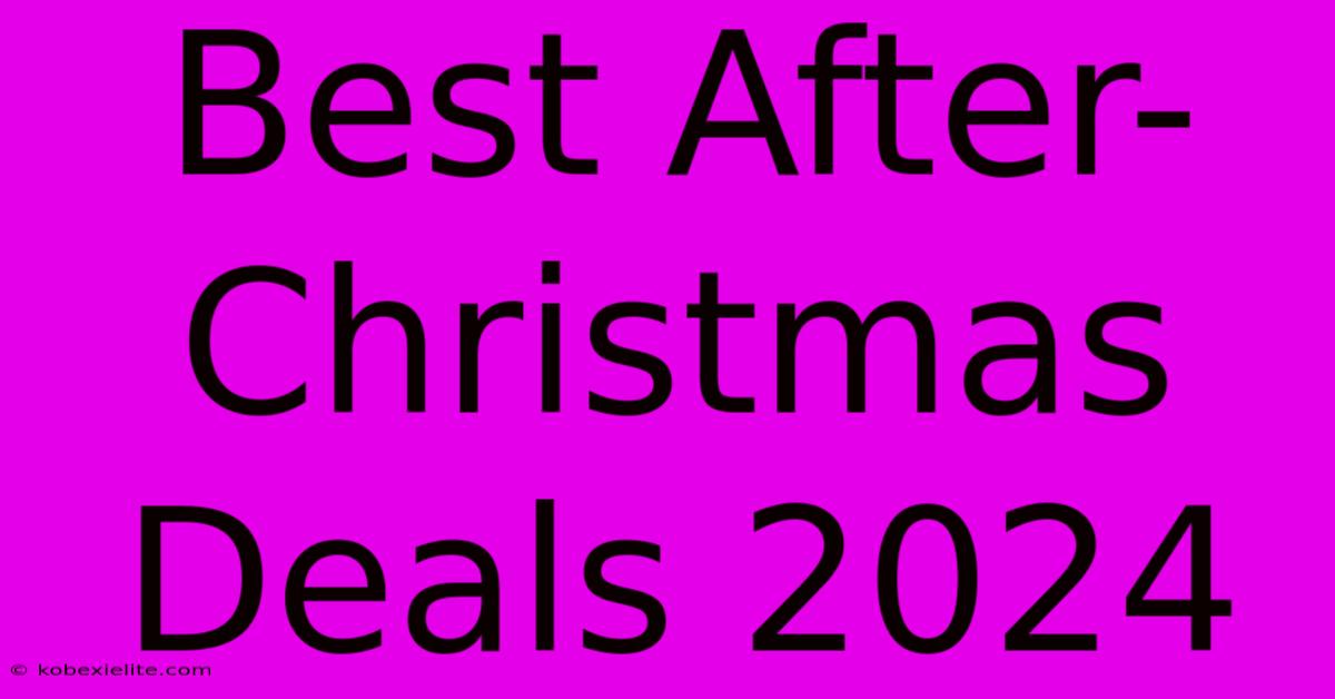 Best After-Christmas Deals 2024