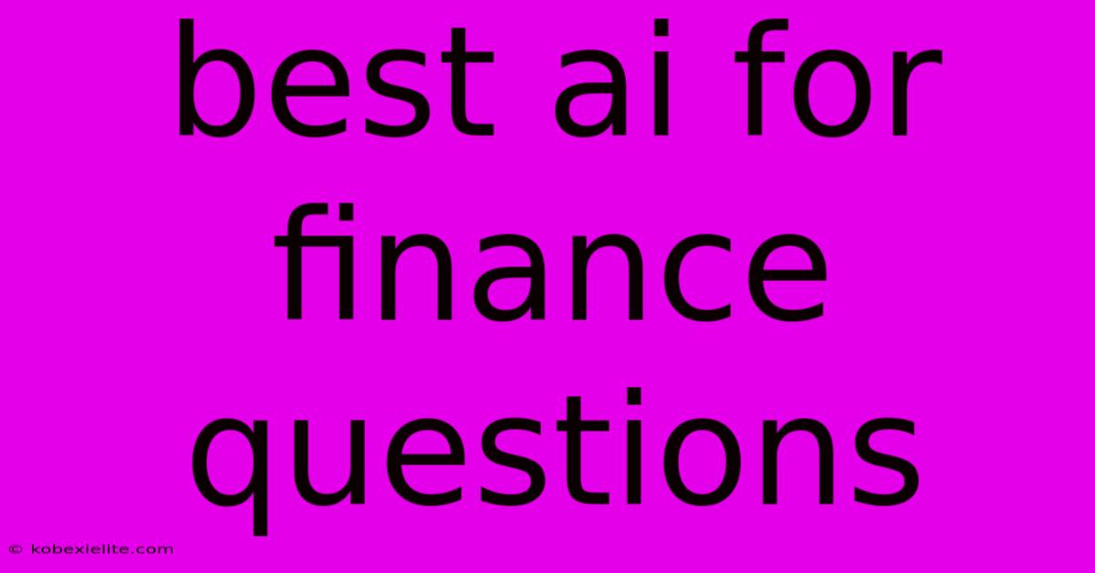 Best Ai For Finance Questions Best Ai For Finance Questions