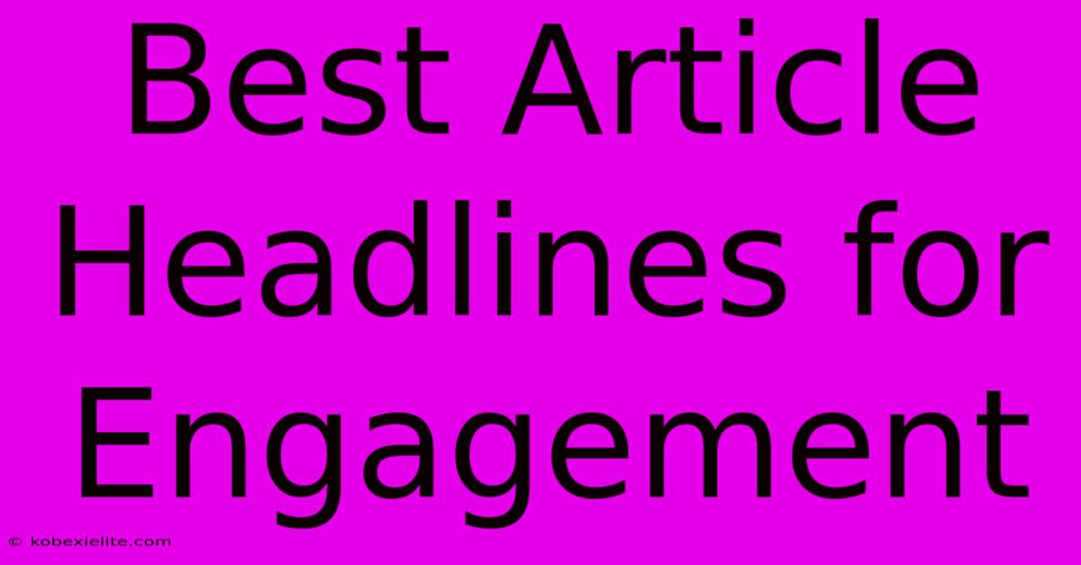 Best Article Headlines For Engagement