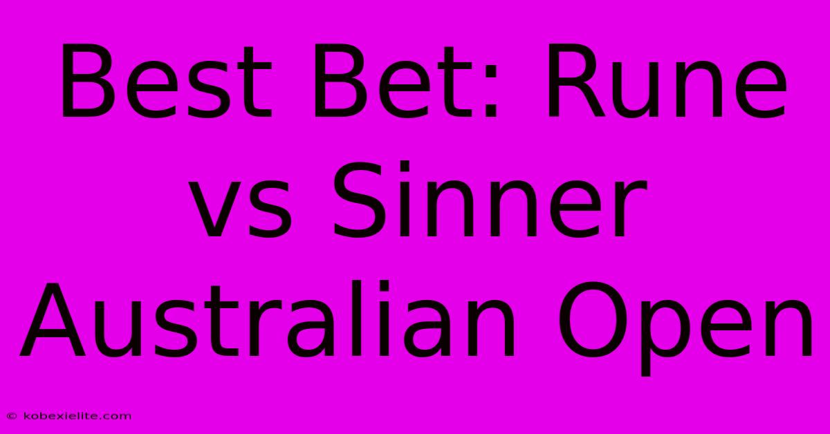 Best Bet: Rune Vs Sinner Australian Open