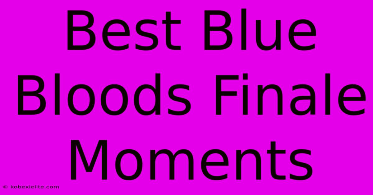 Best Blue Bloods Finale Moments Best Blue Bloods Finale Moments