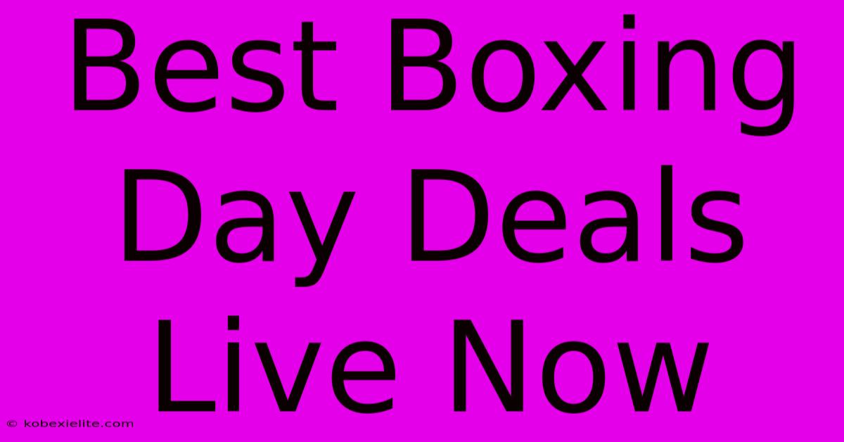 Best Boxing Day Deals Live Now