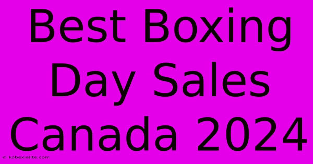 Best Boxing Day Sales Canada 2024