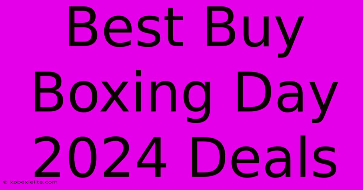 Best Buy Boxing Day 2024 Deals