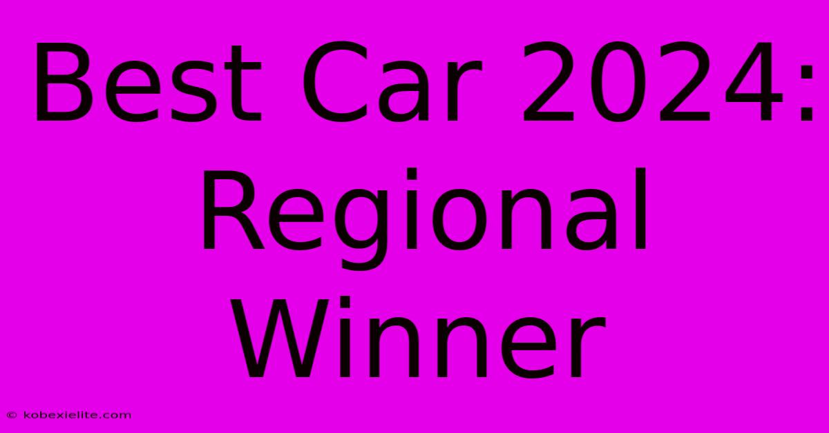 Best Car 2024: Regional Winner