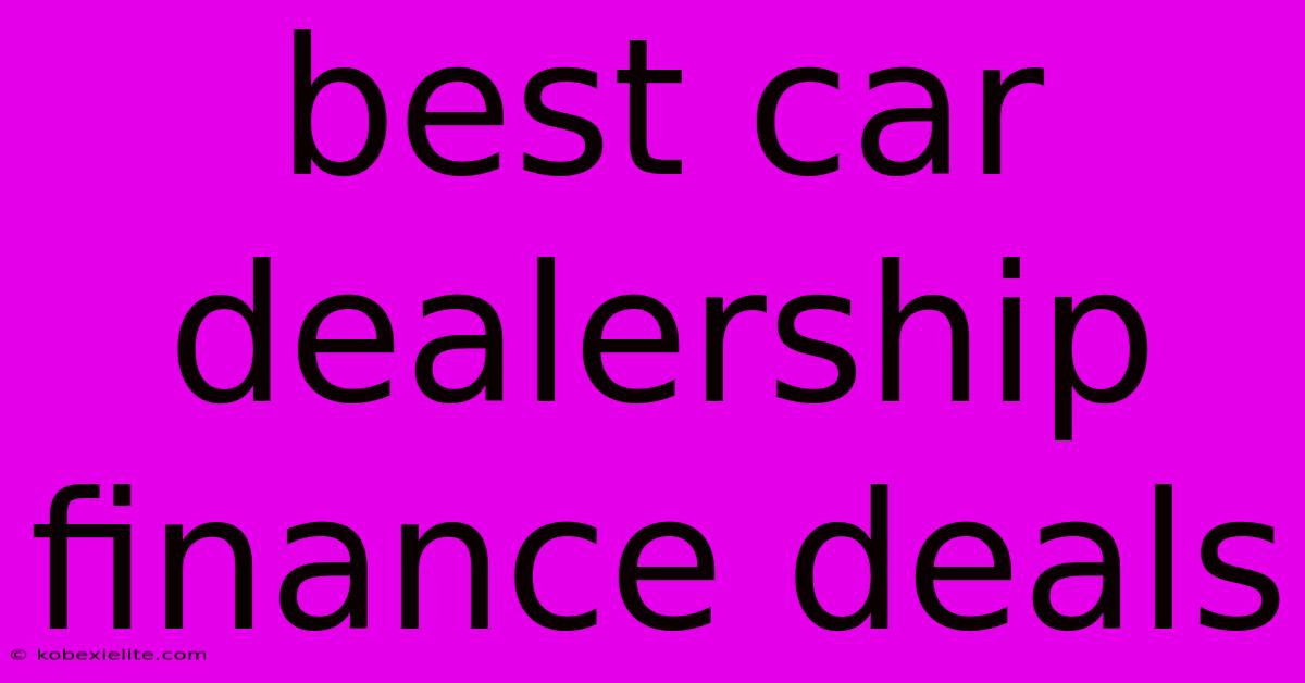 Best Car Dealership Finance Deals Best Car Dealership Finance Deals