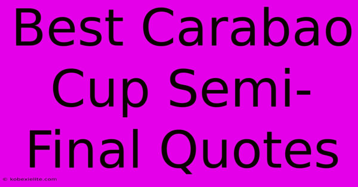 Best Carabao Cup Semi-Final Quotes