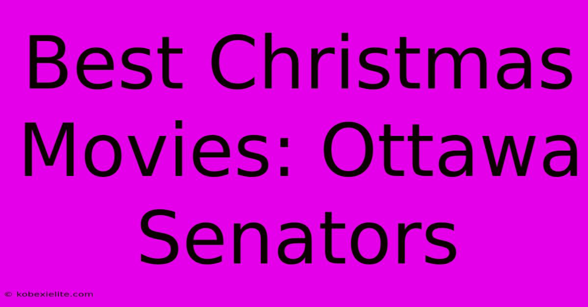 Best Christmas Movies: Ottawa Senators