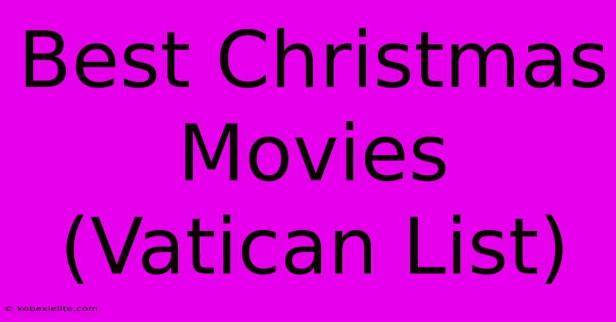 Best Christmas Movies (Vatican List)