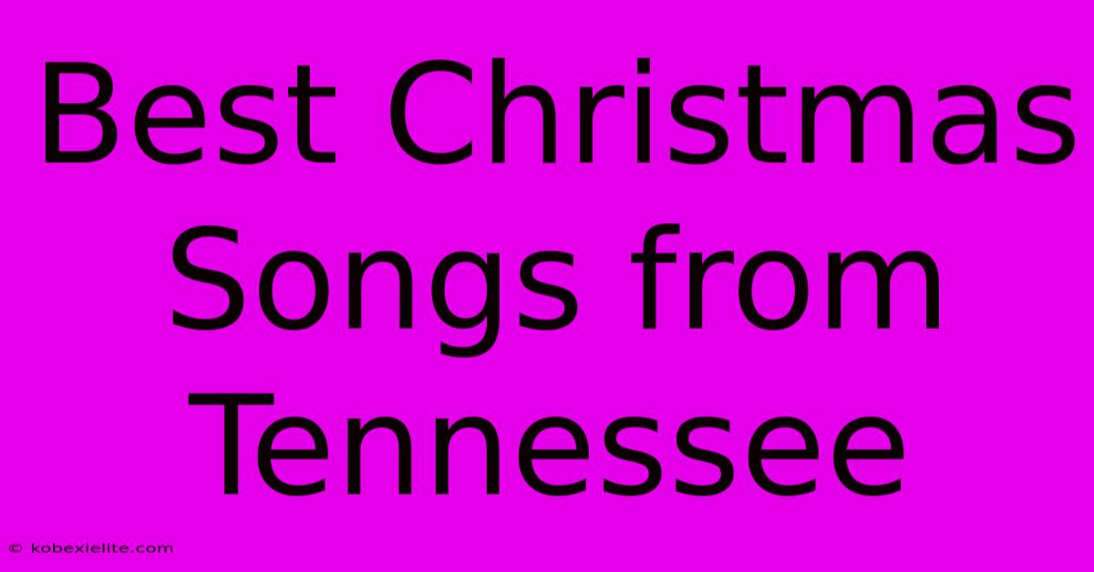 Best Christmas Songs From Tennessee