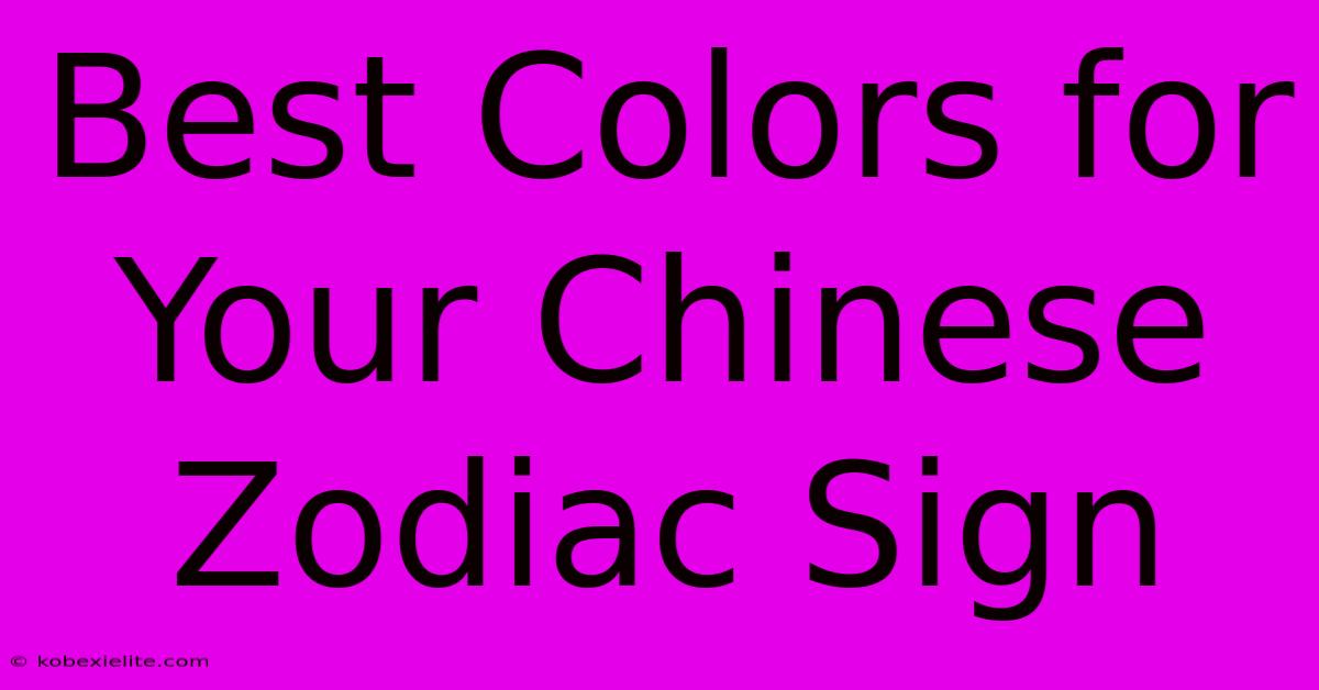 Best Colors For Your Chinese Zodiac Sign