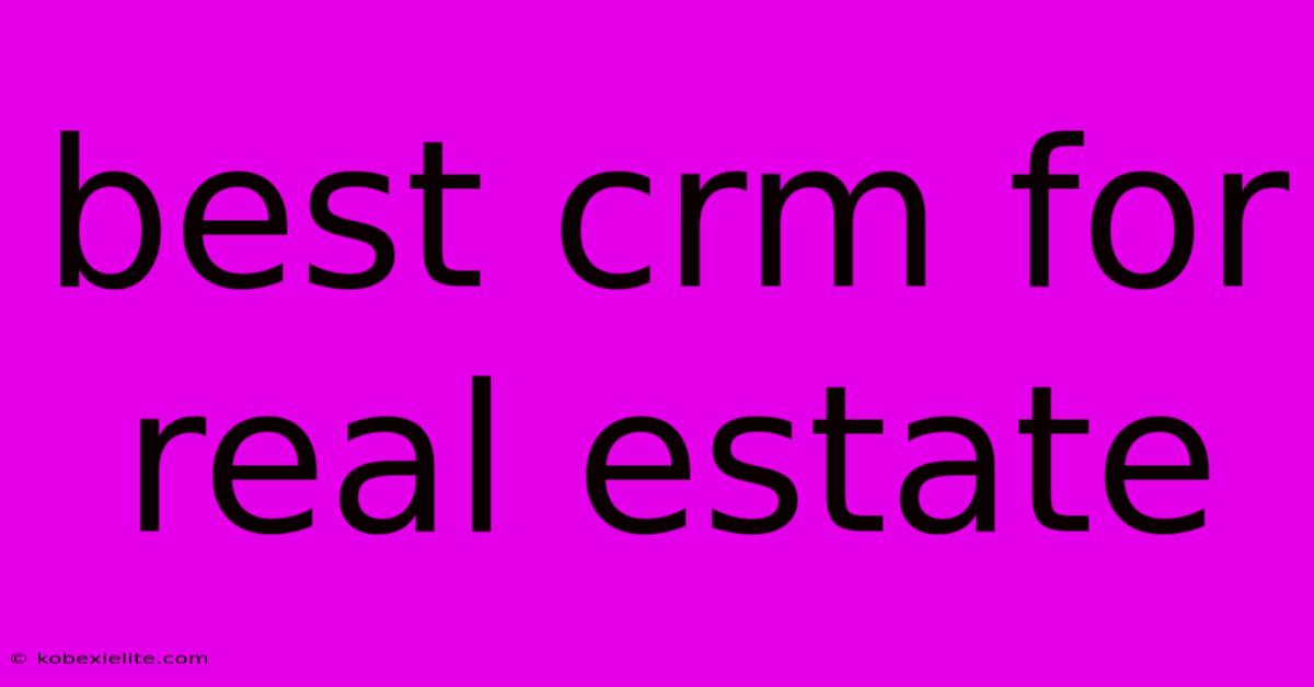 Best Crm For Real Estate