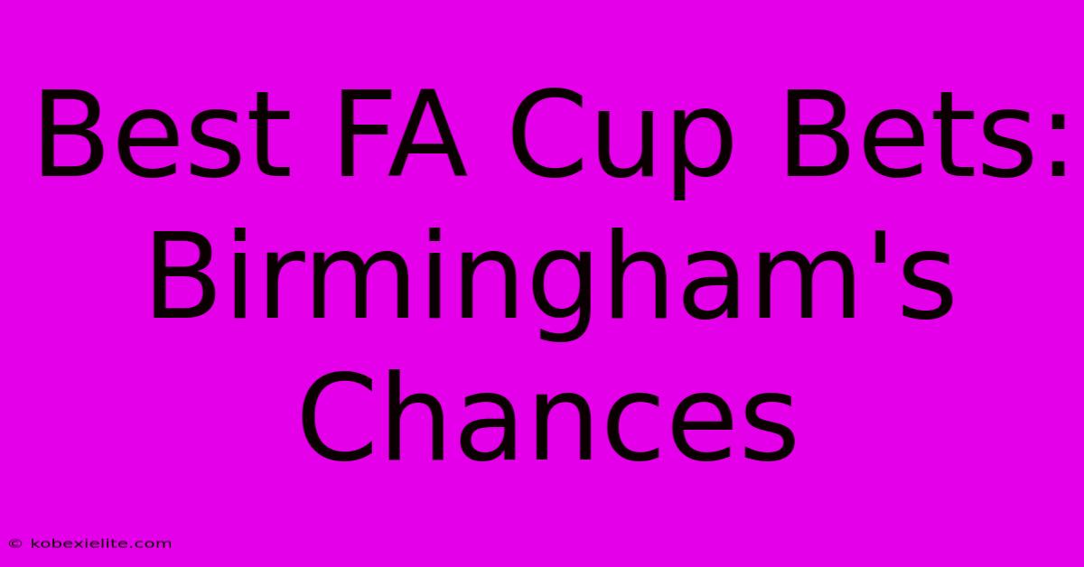 Best FA Cup Bets: Birmingham's Chances