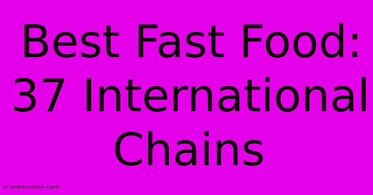 Best Fast Food: 37 International Chains Best Fast Food: 37 International Chains