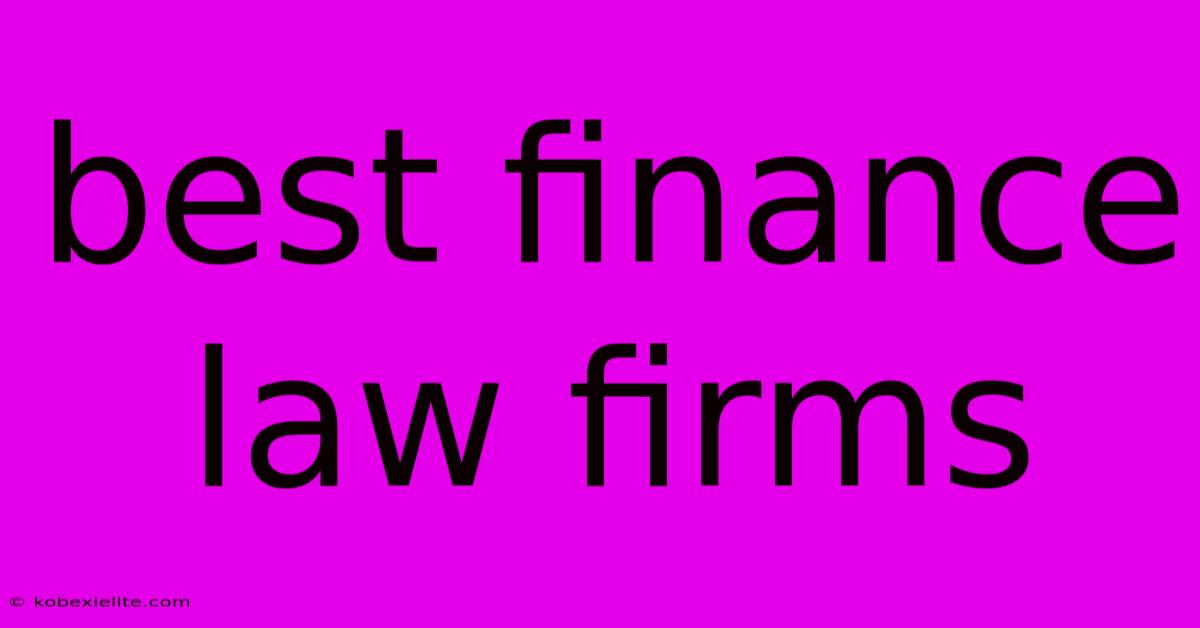 Best Finance Law Firms Best Finance Law Firms