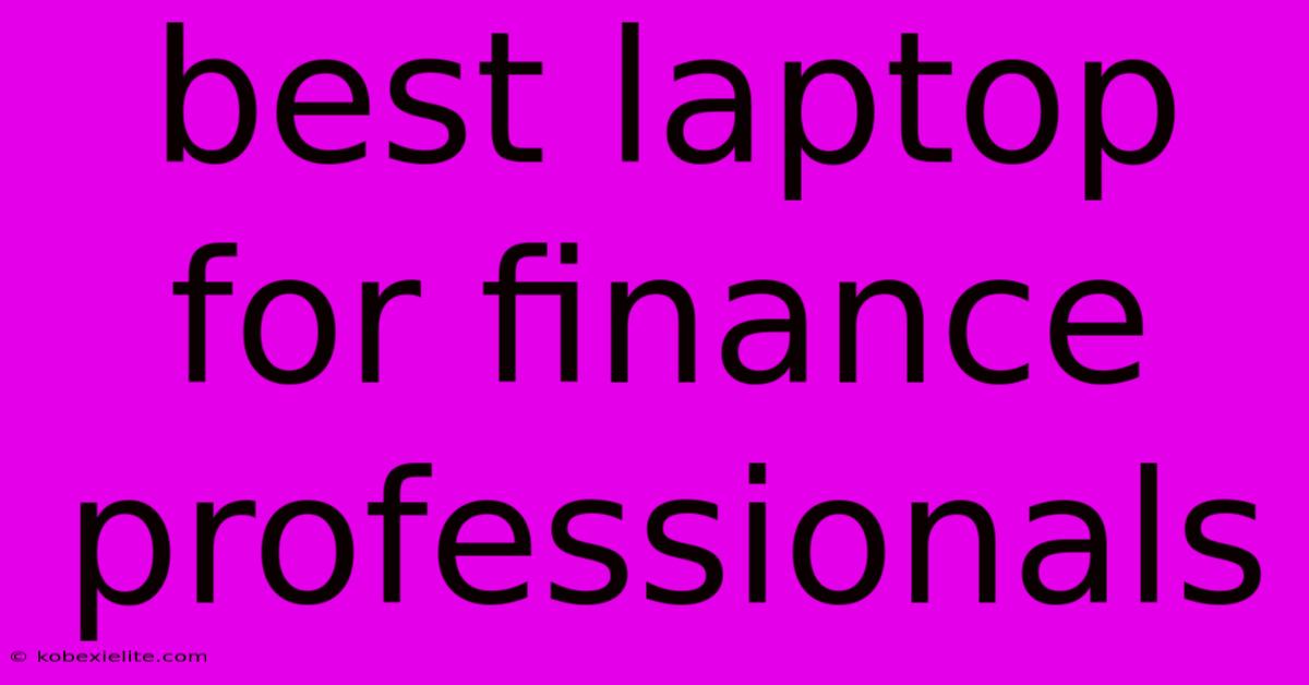Best Laptop For Finance Professionals Best Laptop For Finance Professionals