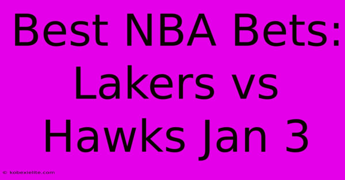 Best NBA Bets: Lakers Vs Hawks Jan 3