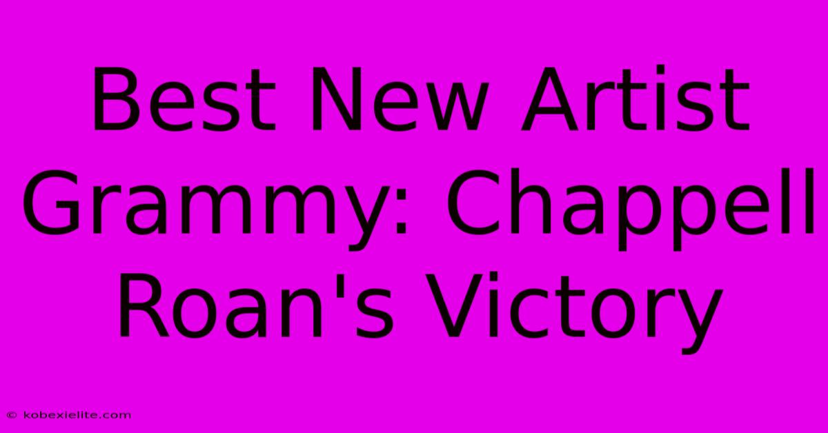 Best New Artist Grammy: Chappell Roan's Victory