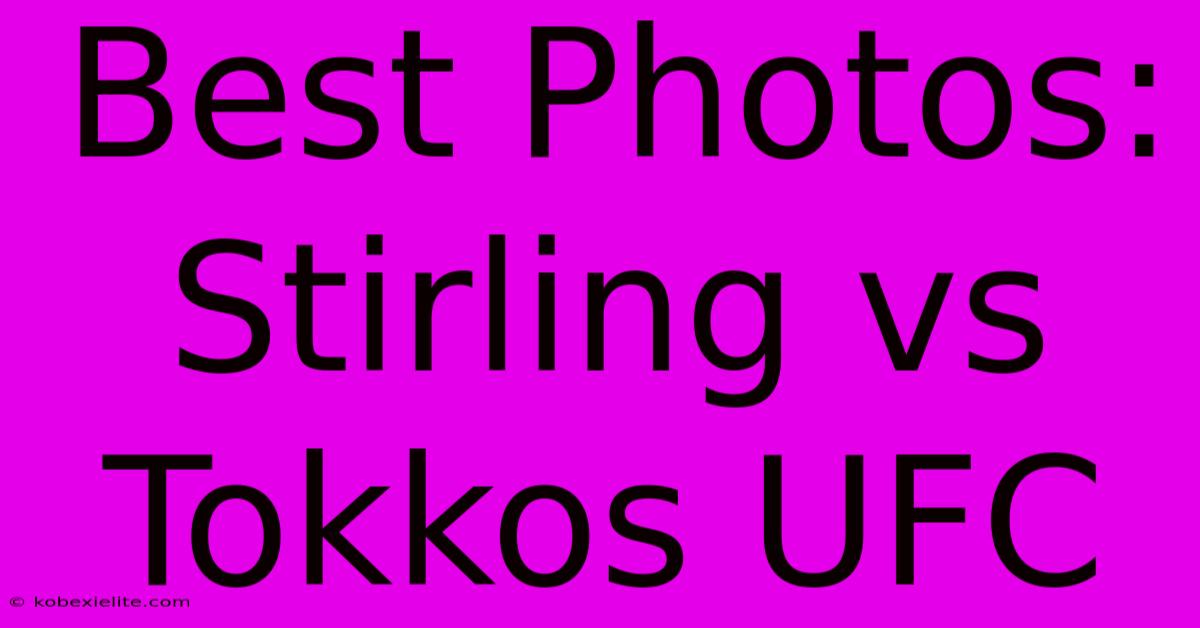 Best Photos: Stirling Vs Tokkos UFC Best Photos: Stirling Vs Tokkos UFC