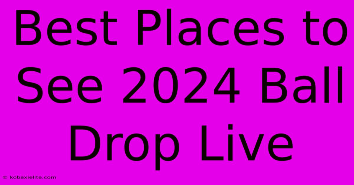 Best Places To See 2024 Ball Drop Live