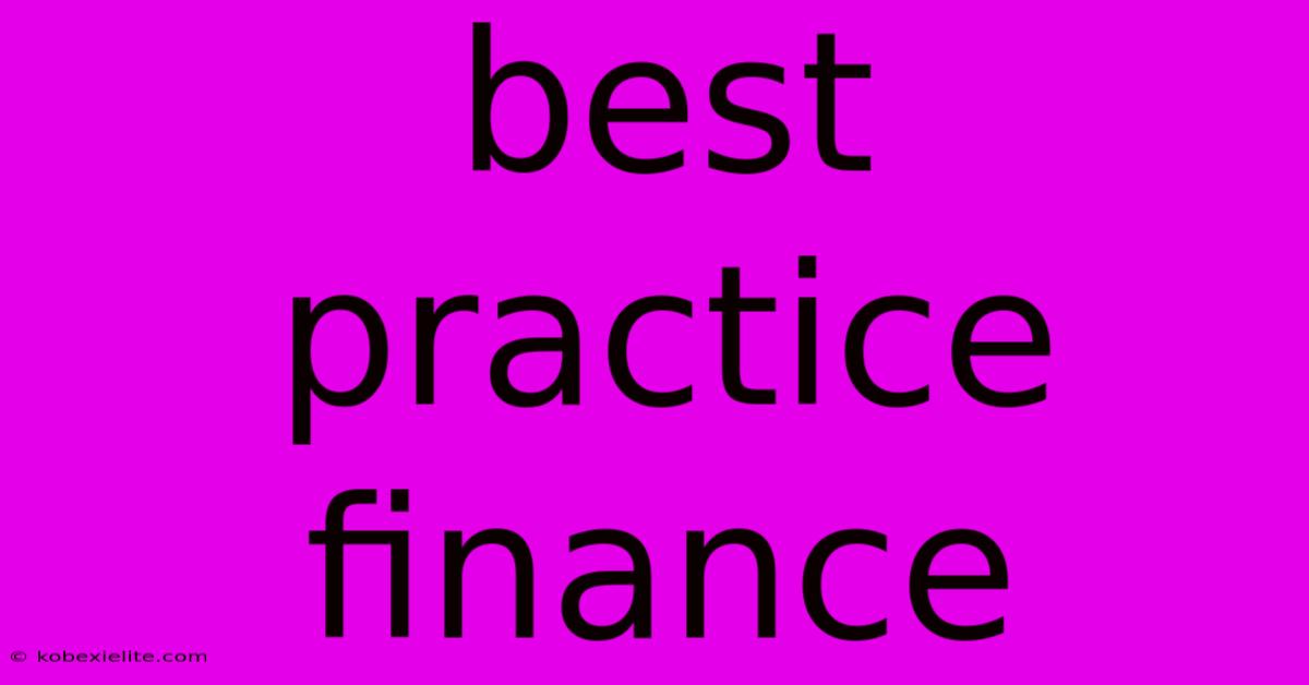 Best Practice Finance Best Practice Finance