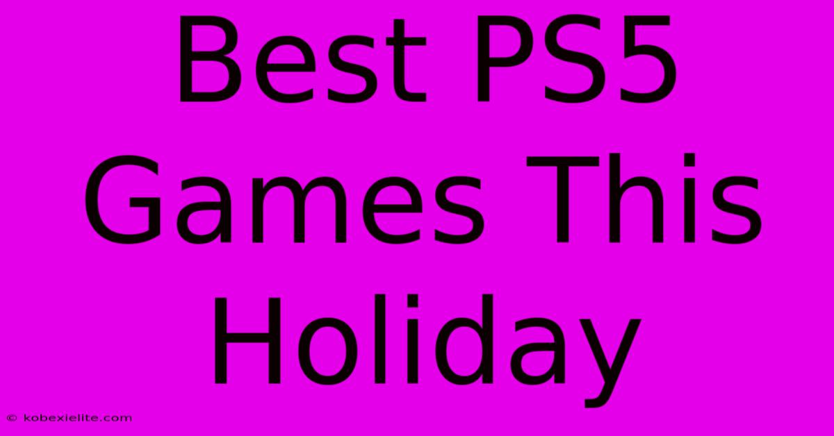 Best PS5 Games This Holiday