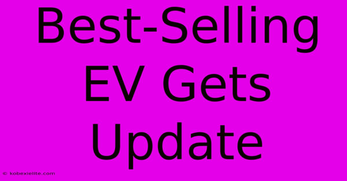 Best-Selling EV Gets Update